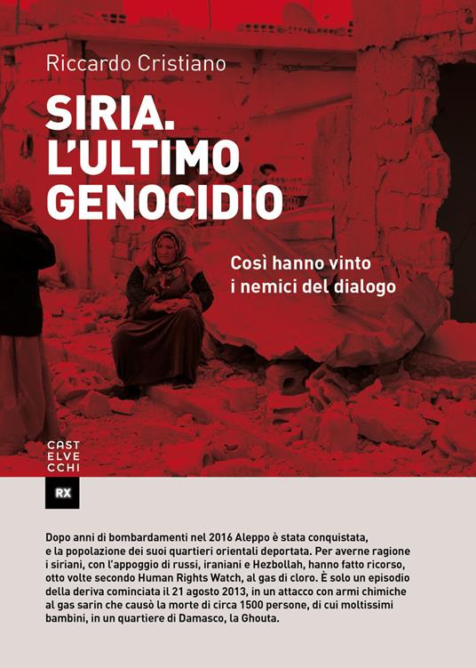 Siria. L'ultimo genocidio. Così hanno vinto i nemici del dialogo - Riccardo Cristiano - copertina