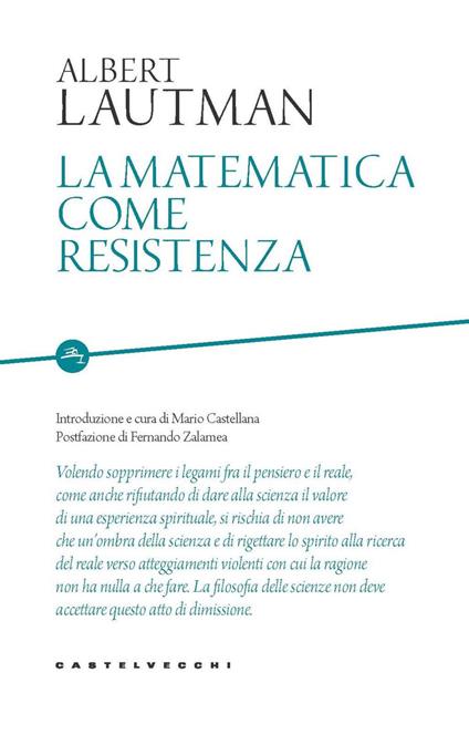 La matematica come resistenza - Albert Lautman,Mario Castellana - ebook