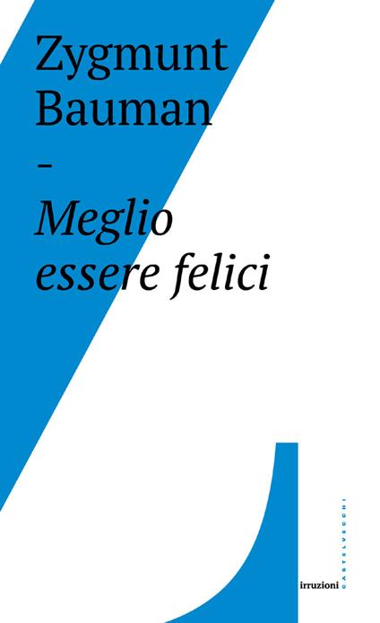 Meglio essere felici - Zygmunt Bauman,Cristina Guarnieri - ebook