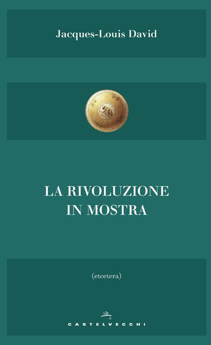 La rivoluzione in mostra - Jacques-Louis David,Paolo Martore - ebook