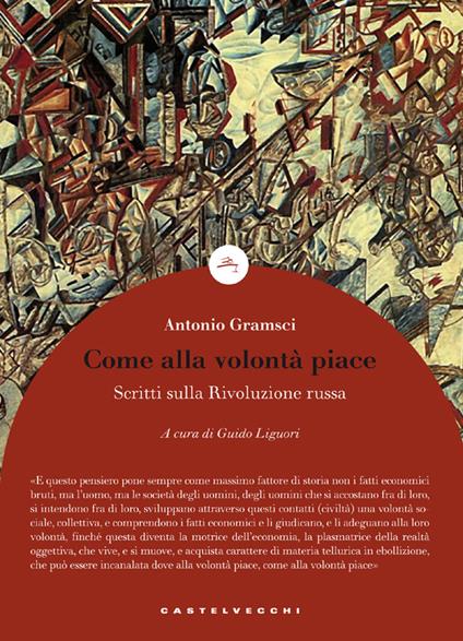 Come alla volontà piace - Antonio Gramsci,Guido Liguori - ebook