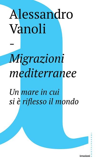 Migrazioni mediterranee. Un mare in cui si è riflesso il mondo - Alessandro Vanoli - ebook