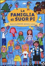 La famiglia di suor Pi. Storie di solidarietà, speranza e amore