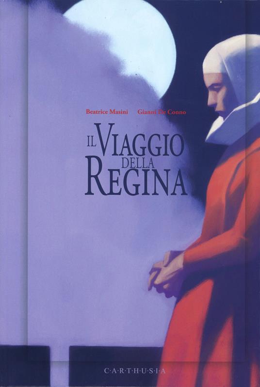 Il viaggio della regina - Beatrice Masini,Gianni De Conno - copertina