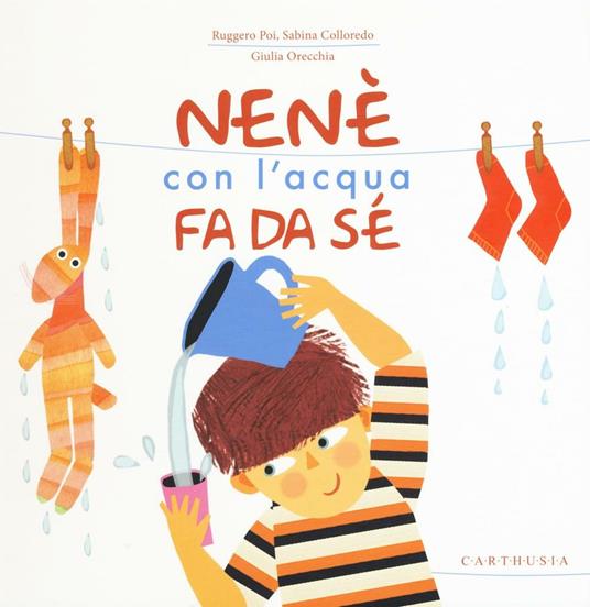 Nené con l'acqua da da sé. Ediz. illustrata - Ruggero Poi,Sabina Colloredo,Giulia Orecchia - copertina