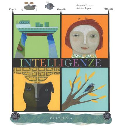 Intelligenze. Ediz. a colori - Antonio Ferrara,Arianna Papini - copertina