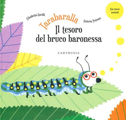 Tarabaralla. Il tesoro del bruco baronessa - Elisabetta Garilli - copertina