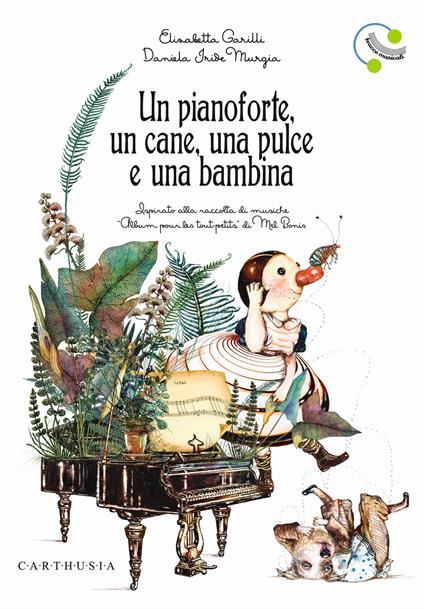 Un pianoforte, un cane, una pulce e una bambina. Ediz. a colori - Elisabetta Garilli - copertina
