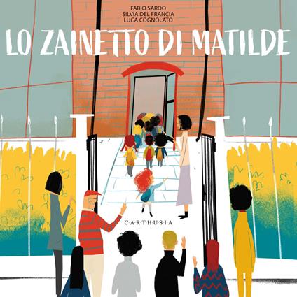 Lo zainetto di Matilde. Ediz. a colori - Fabio Sardo,Silvia Del Francia,Luca Cognolato - copertina