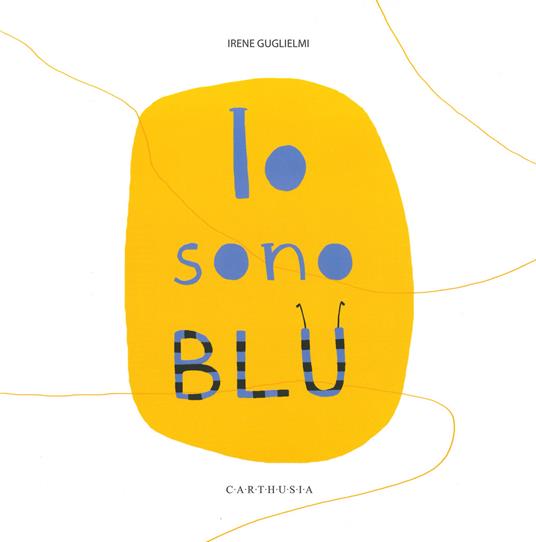 Io sono blu. Ediz. a colori - Irene Guglielmi - copertina