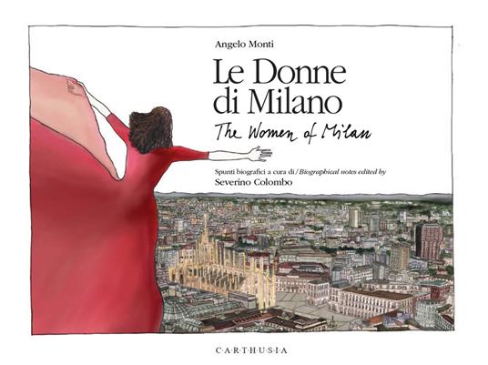 Le donne di Milano-The women of Milan. Ediz. a colori - Angelo Monti,Severino Colombo - copertina