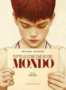 Libro Tutte le cose che so del mondo Alberto Casiraghy André Sattin Negri