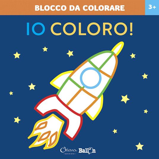 Razzo. Io coloro! Blocco da colorare 3+. Ediz. a colori - copertina