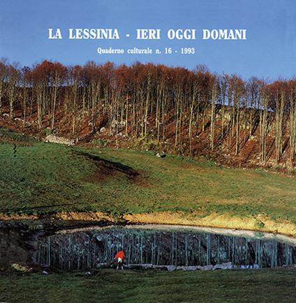 La Lessinia. Ieri, oggi, domani. Quaderno culturale. Ediz. illustrata. Vol. 16 - copertina