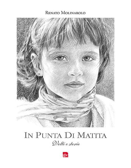 In punta di matita. Volti e storie. Ediz. illustrata. Vol. 2 - Renato Molinarolo - copertina