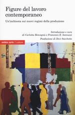 Figure del lavoro contemporaneo. Un'inchiesta sui nuovi regimi della produzione