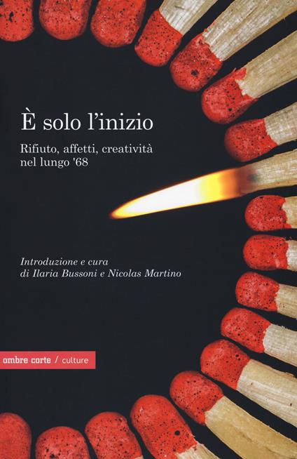 È solo l'inizio. Rifiuto, creatività e affetti nel lungo '68 - copertina