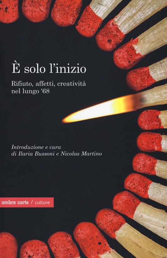È solo l'inizio. Rifiuto, creatività e affetti nel lungo '68 - copertina