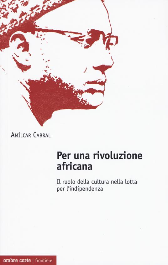 Per una rivoluzione africana. Il ruolo della cultura nella lotta per l'indipendenza - Amílcar Cabral - copertina