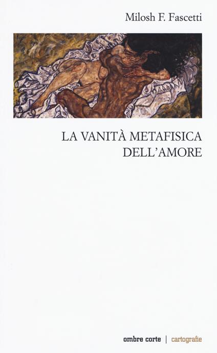 La vanità metafisica dell'amore - Milosh Filippo Fascetti - copertina