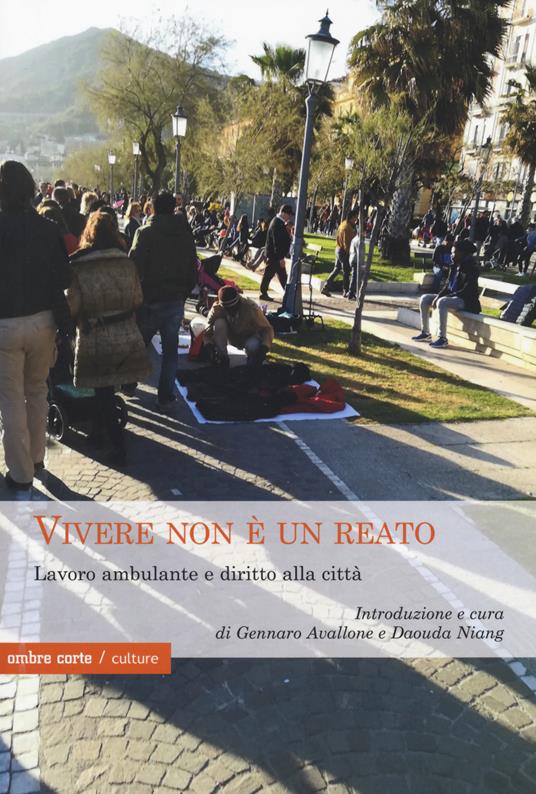 Vivere non è un reato. Lavoro ambulante e diritto alla città - Gennaro Avallone - copertina