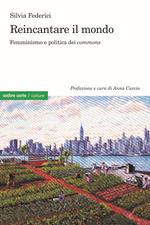 Reincantare il mondo. Femminismo e politica dei «commons»