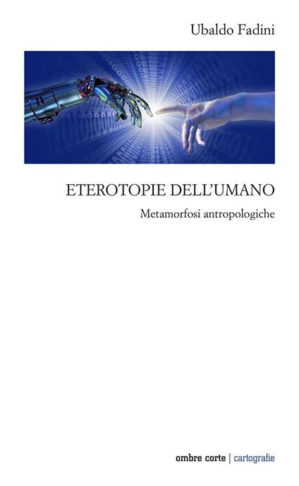 Eterotopie dell'umano. Metamorfosi antropologiche - Ubaldo Fadini - copertina