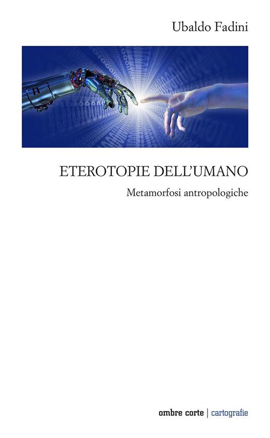 Eterotopie dell'umano. Metamorfosi antropologiche - Ubaldo Fadini - copertina