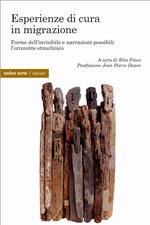 Esperienza di cura in migrazione. Forme dell'invisibile e narrazioni possibili: l'orizzonte etnoclinico