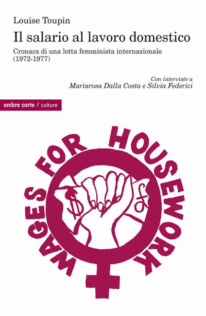 Il salario al lavoro domestico. Cronaca di una lotta femminista internazionale (1972-1977) - Louise Toupin - copertina