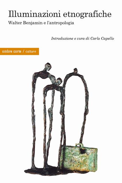 Illuminazioni etnografiche. Walter Benjamin e l’antropologia - copertina