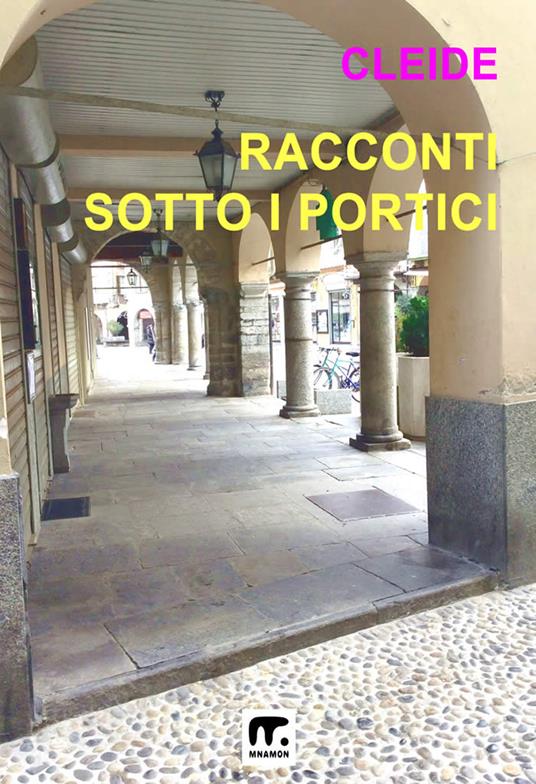 Racconti sotto i portici - Cleide - ebook
