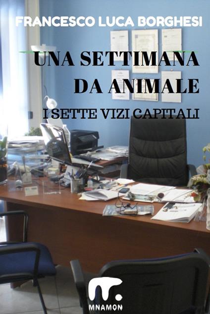 Una settimana da animale - Francesco Luca Borghesi - ebook