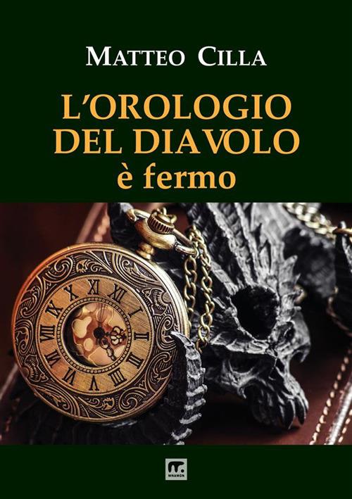 L'orologio del diavolo è fermo - Matteo Cilla - copertina