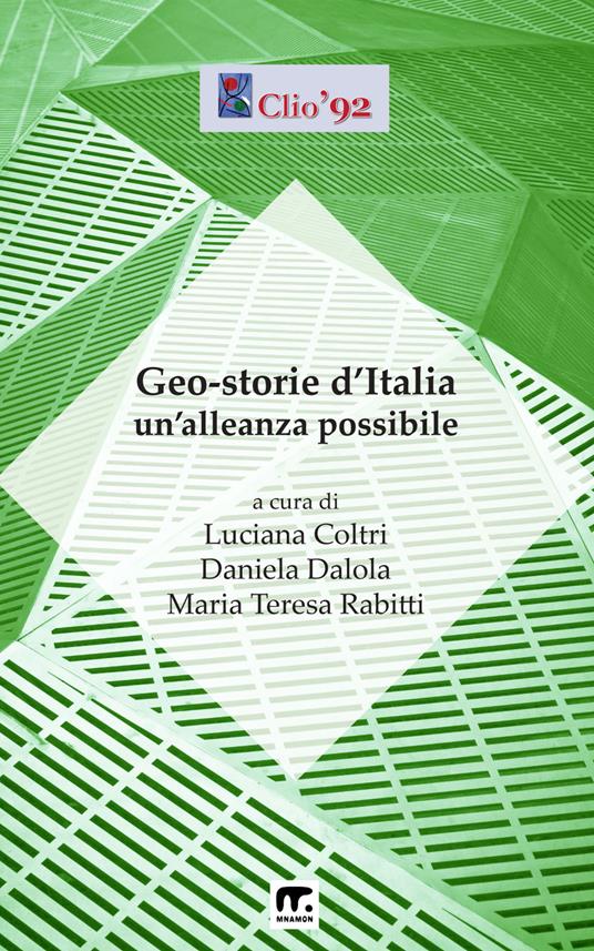 Geo-storie d'Italia: un'alleanza possibile - Daniela Dalola,Maria Teresa Rabitti,Luciana Coltri - cover