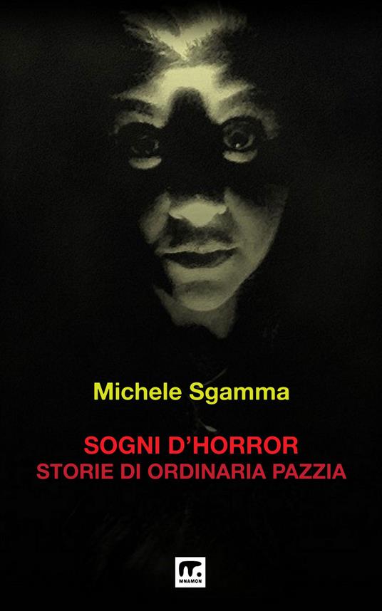 Sogni d'horror. Storie di ordinaria pazzia - Michele Sgamma - copertina
