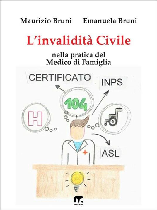 L' invalidità civile nella pratica del medico di famiglia - Emanuela Bruni,Maurizio Bruni - ebook