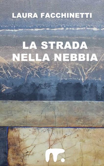 La strada nella nebbia - Laura Facchinetti - ebook