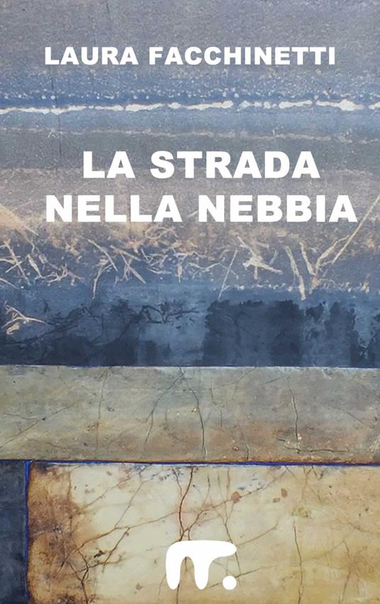 La strada nella nebbia - Laura Facchinetti - ebook
