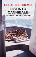 L' istinto cannibale. Fumando Dostoevskij