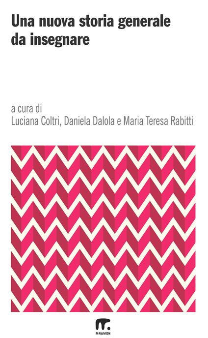 Una nuova storia generale da insegnare - Luciana Coltri,Daniela Dalola,M. Teresa Rabitti - ebook