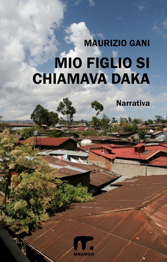 Mio figlio si chiamava Daka - Maurizio Gani - ebook