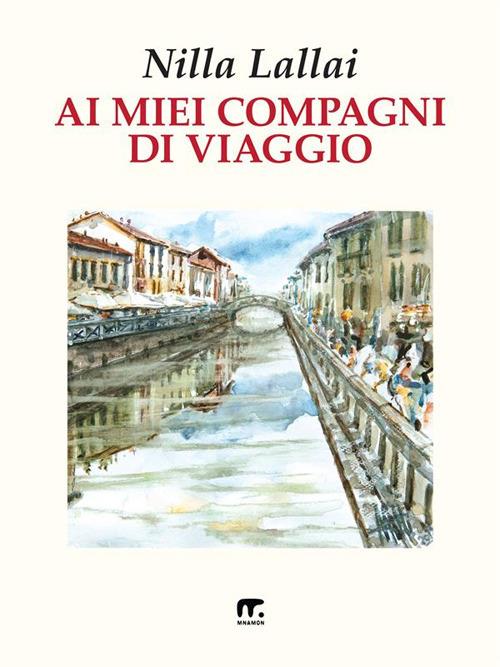 Ai miei compagni di viaggio - Nilla Lallai - ebook