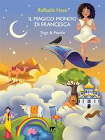 Il magico mondo di Francesca. Yoga & favole