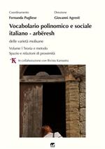 Vocabolario polinomico e sociale italiano–arbëresh delle viarietà molisane. Vol. 1: Teoria e metodo. Spazio e relazioni di prossimità