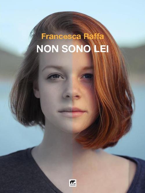 Non sono lei - Francesca Raffa - ebook