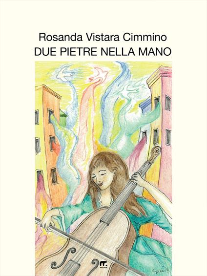 Due pietre nella mano. Racconti e poesie - Rosanda Vistara Cimmino - copertina