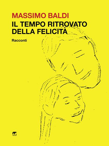 Il tempo ritrovato della felicità - Massimo Baldi - copertina