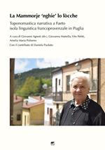 La Mammorje ‘nghie’ lo lòcche. Toponomastica narrativa a Faeto isola linguistica francoprovenzale in Puglia. Nuova ediz.