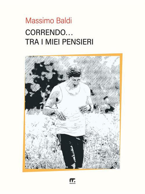 Correndo... tra i miei pensieri - Massimo Baldi - ebook